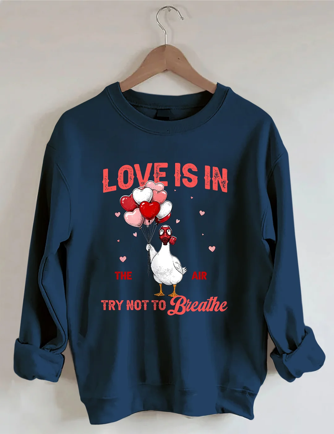 Love Is In The Air Try Not To Breathe Sweatshirt