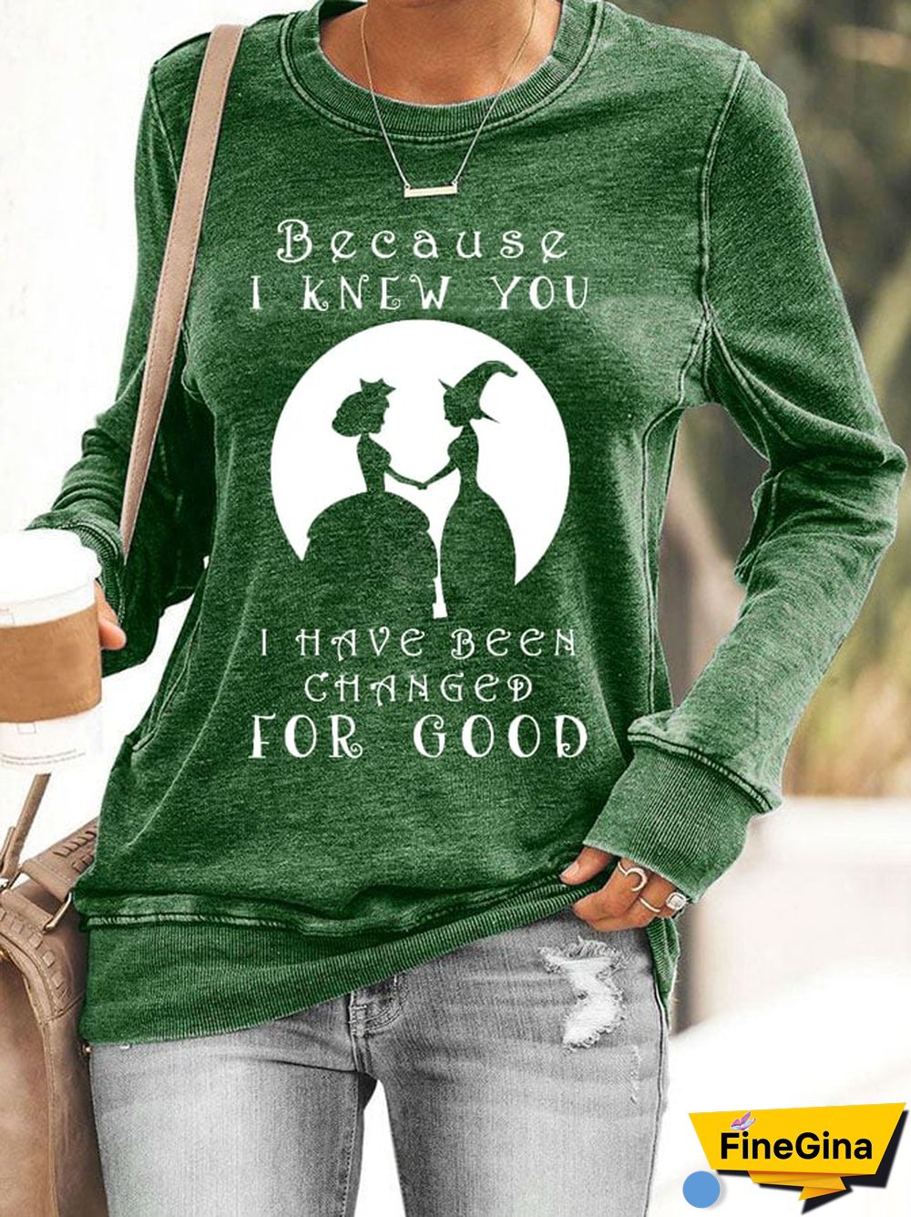 Because I Knew You I Have Been Changed For Good Long Sleeve Printed Sweatshirt
