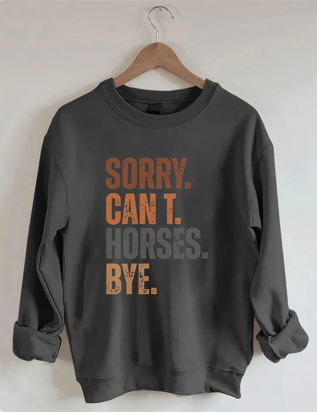 Sorry Can't Horses Bye Sweatshirt