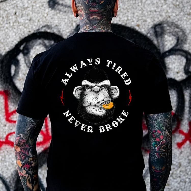 Always Tired Never Broke T-shirt