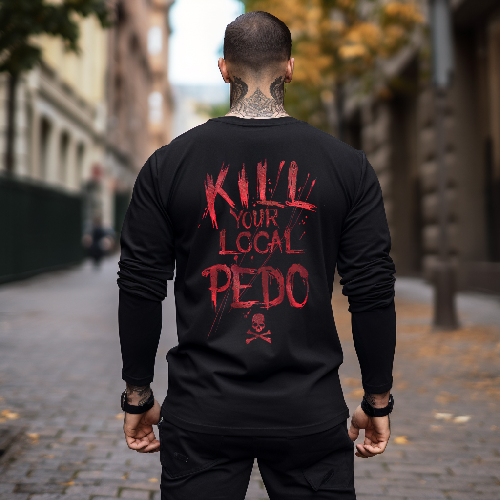 KILL YOUR LOCAL PEDO Red Letter Graphic Print Longsleeves Shirt 