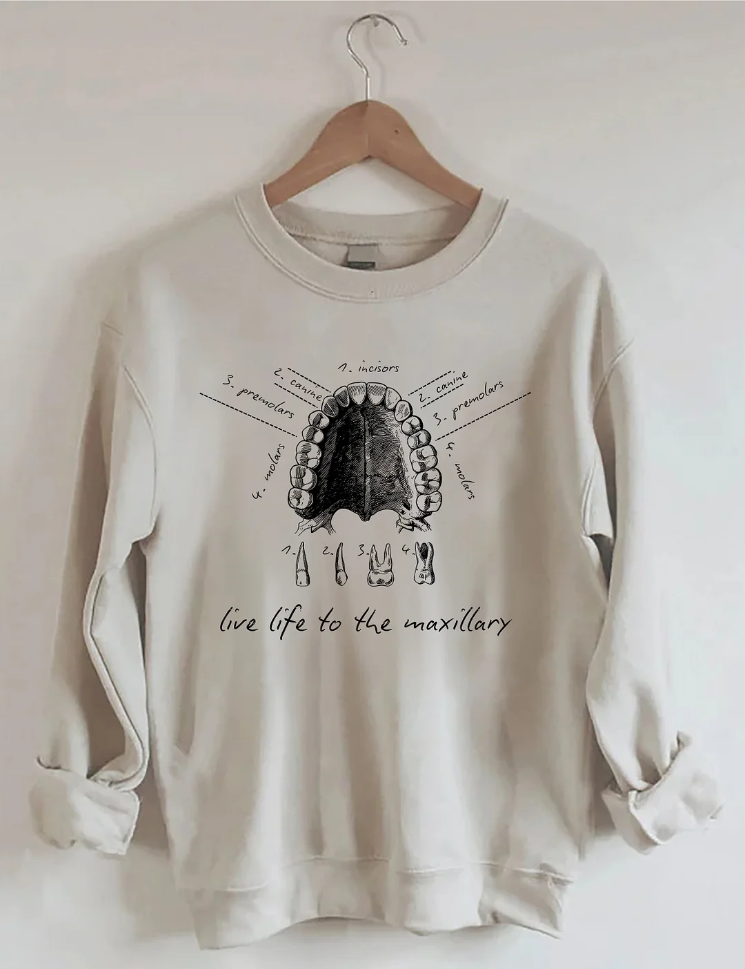 Live Life To The Maxillary Sweatshirt