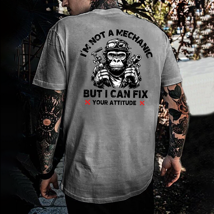 I'm Not A Mechanic But I Can Fix Your Attitude T-shirt