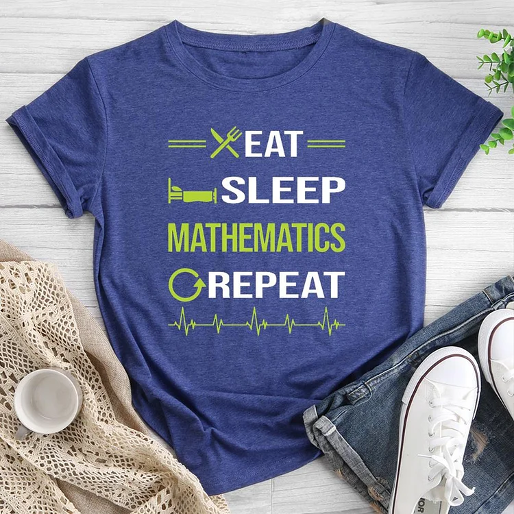 Eat Sleep Repeat Mathematics Round Neck T-shirt