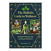 The Holistic Guide to Wellness Paperback The Lost Book of Herbal Remedies (A5)