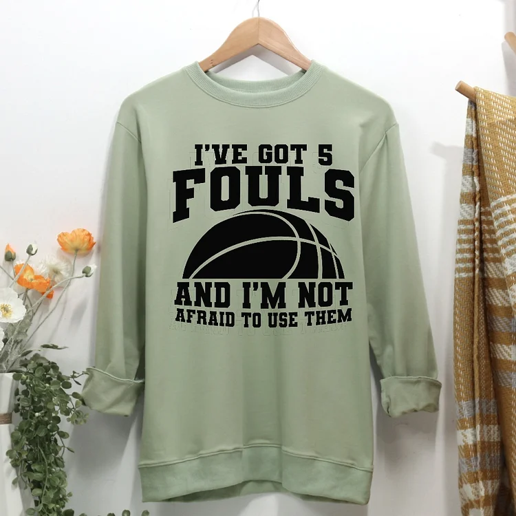 I've Got 5 Fouls and I'm not afraid to use them Women Casual Sweatshirt-Annaletters