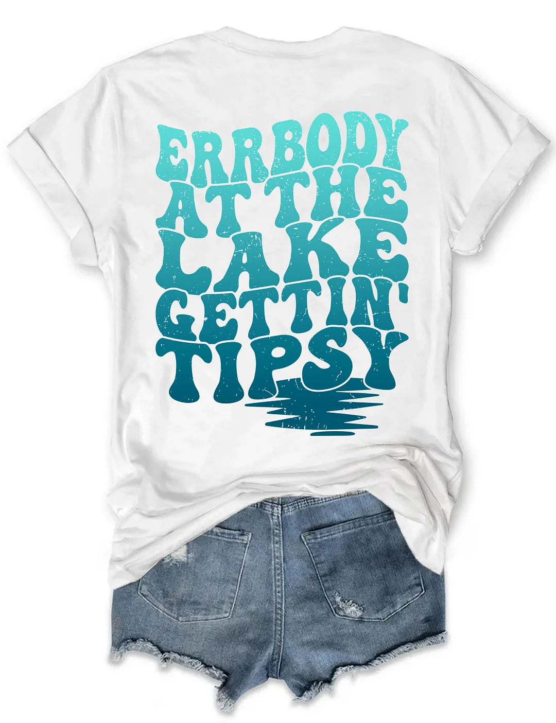 Errbody At The Lake Gettin' Tipsy T-shirt