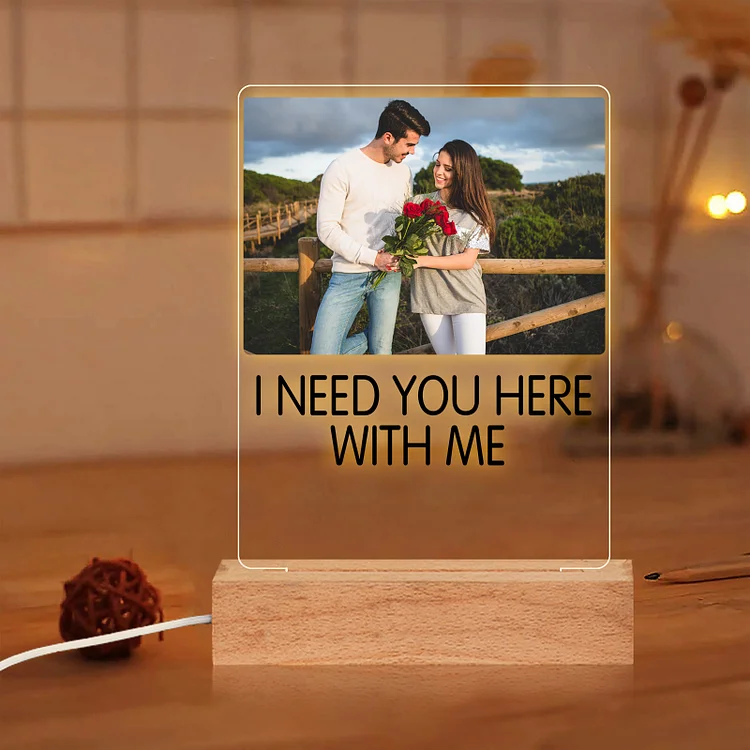 Personalized Couple Acrylic Night Light Custom Photo LED Lamp Romantic Gifts - I Need You Here With Me