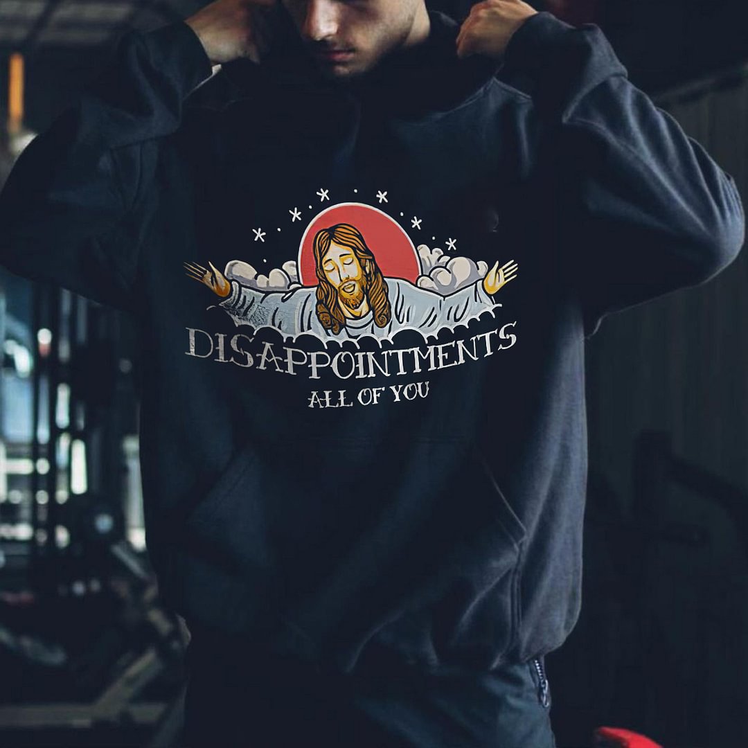 Disappointments All Of You Printed Men's Hoodie -  UPRANDY