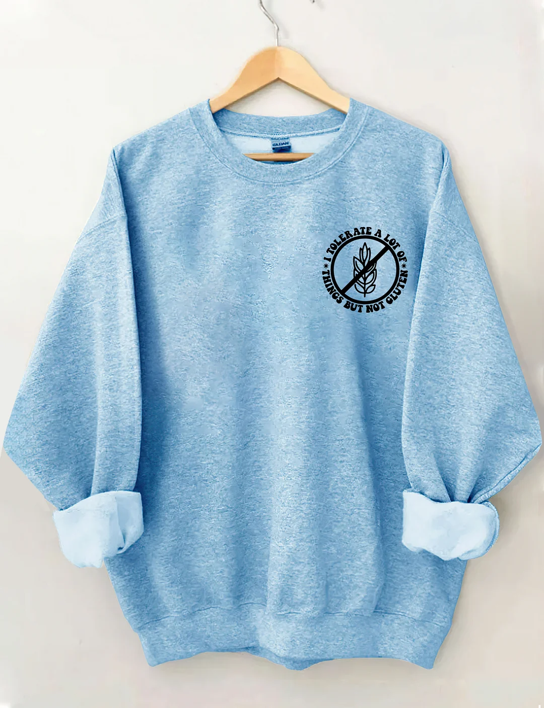 I Tolerate A Lot Of Things But Not Gluten Sweatshirt