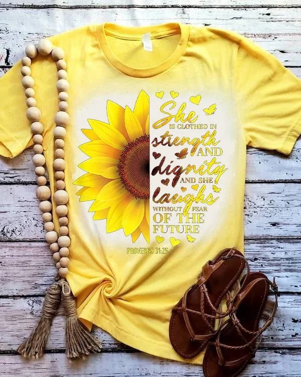 She Is Clothed In Strength And Dignity And She Laughs Without Fear Of The Future Sunflower Proverbs 30:25 T-Shirt