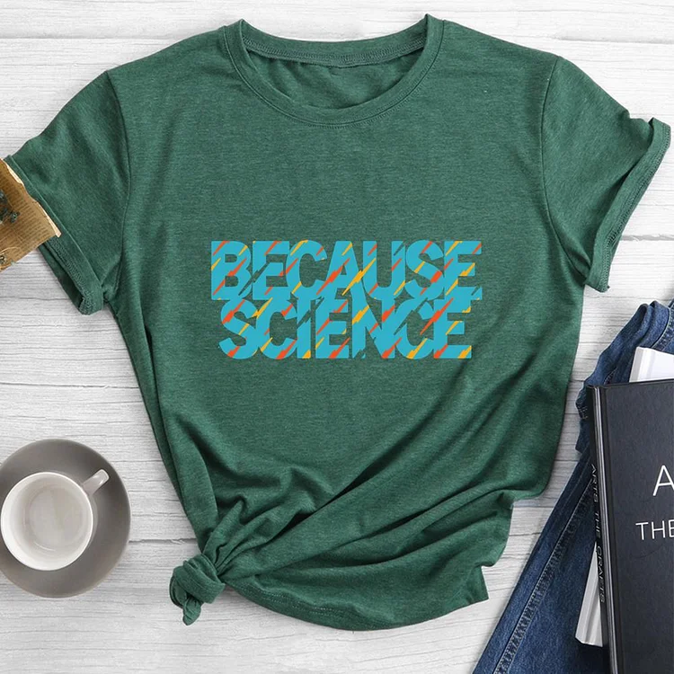 BECAUSE SCIENCE Round Neck T-shirt