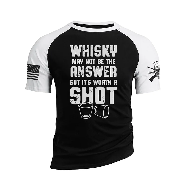 WHISKY MAY NOT BE THE ANSWER BUT IT'S WORTH A SHOT RAGLAN GRAPHIC TEE