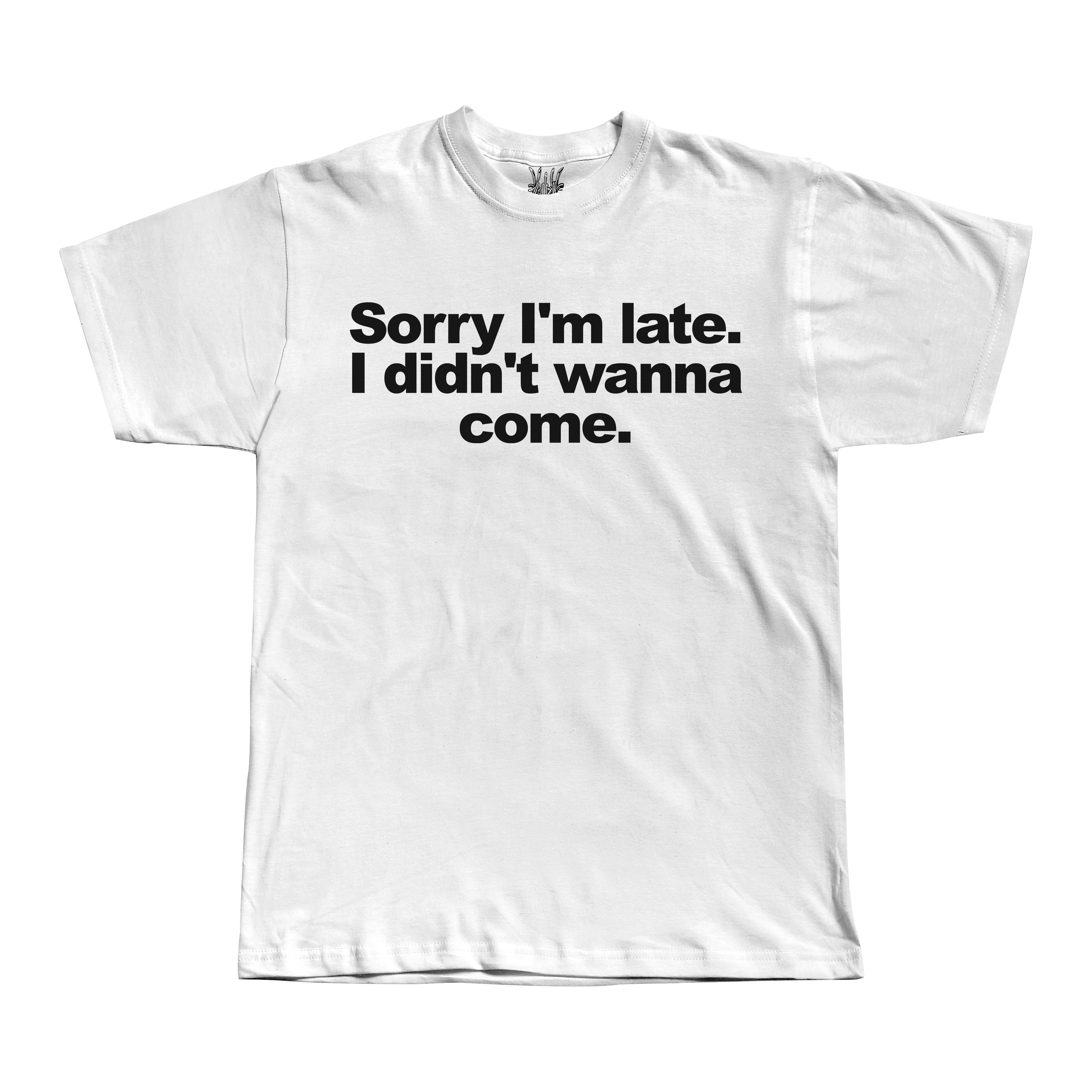 Sorry I'm Late Tee