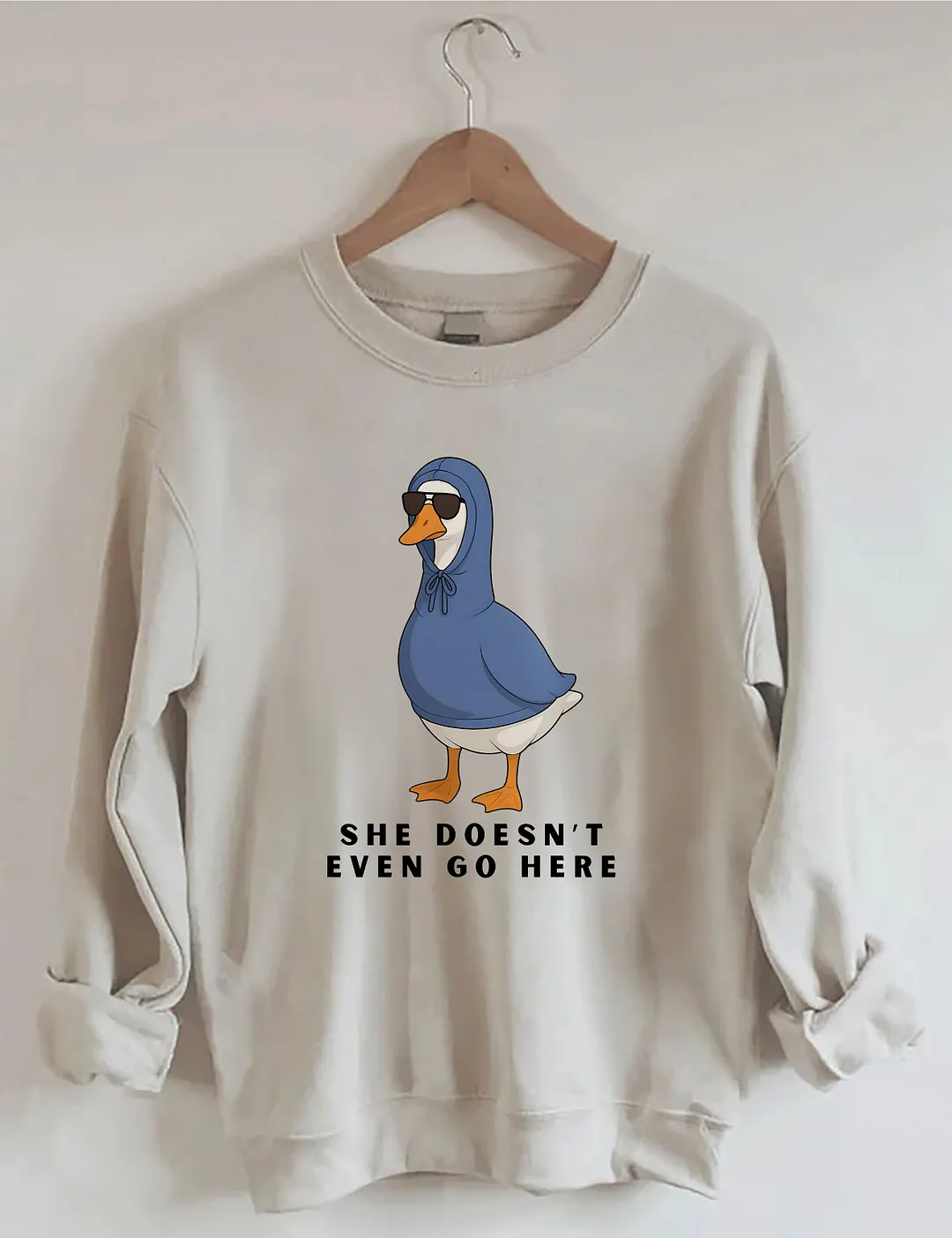She Doesn't Even Go Here Funny Goose Sweatshirt