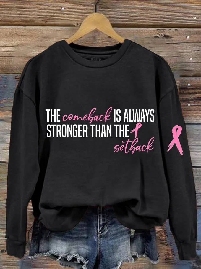 Women's The Comeback Is Always Stronger Than The Setback Breast Cancer Print Sweatshirt