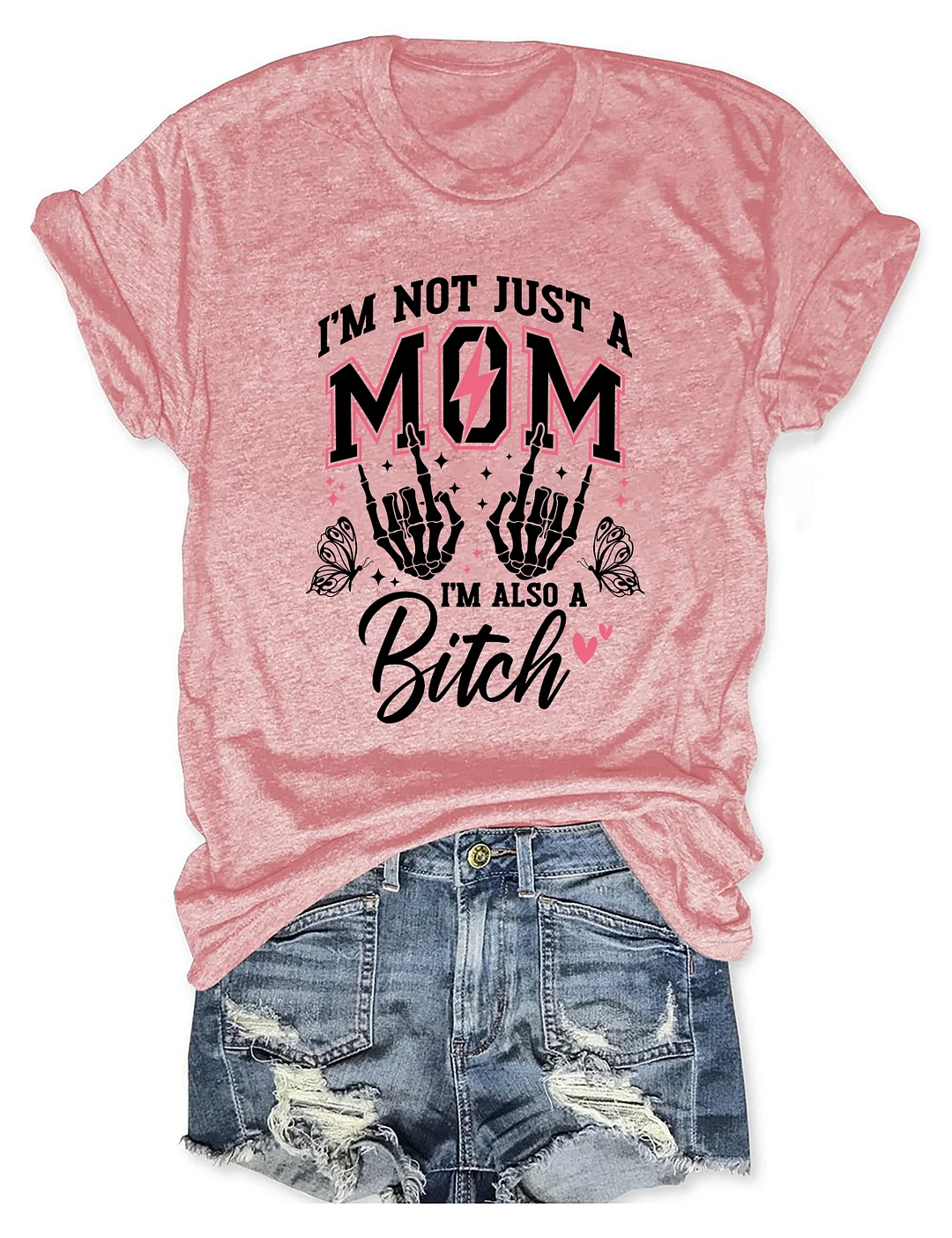 I'm Not Just A Mom I'm A Bitch T-shirt