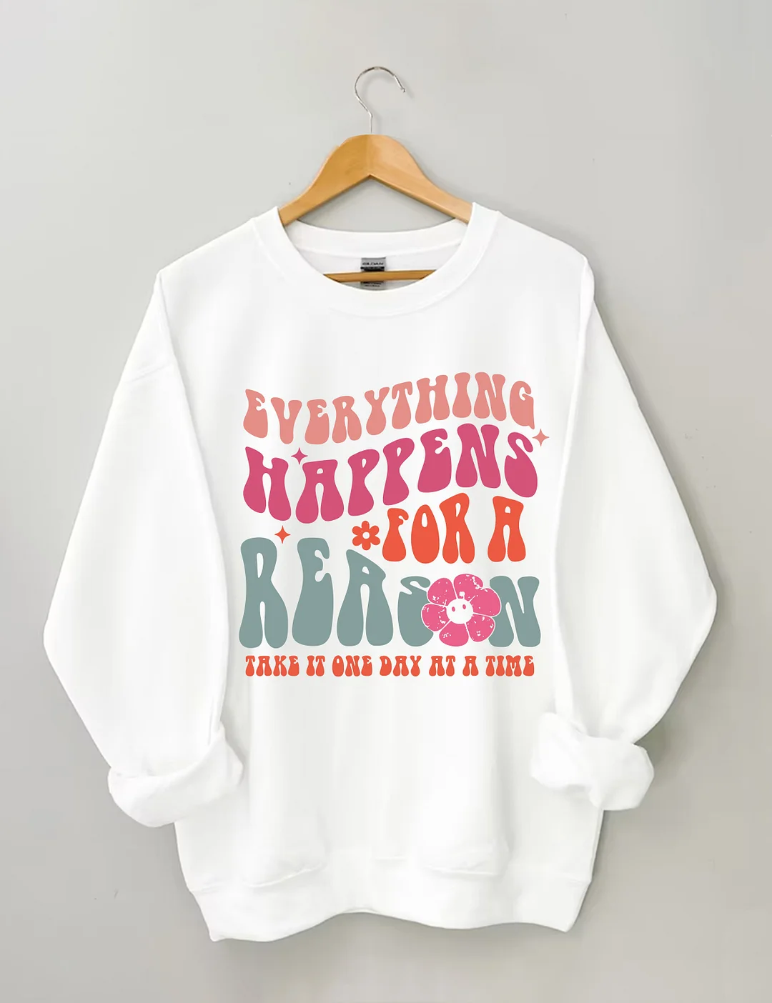 Everything Happens For A Reason Sweatshirt