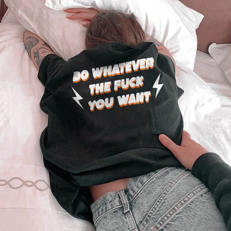 Do Whatever The You Want T-shirt