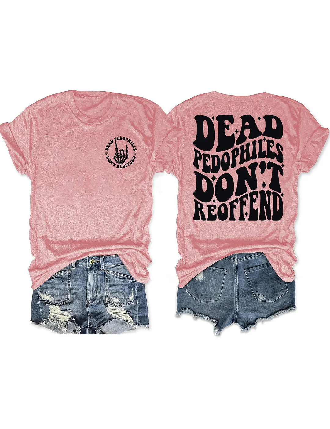 Dead Pedophiles Don&rsquo;t Reoffend T-shirt