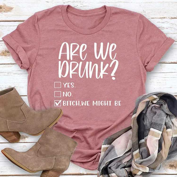 Are We Drunk T-shirt Tee-04261