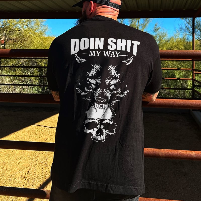 Livereid Doin Shit My Way Skull Printed Men's T-shirt - Livereid