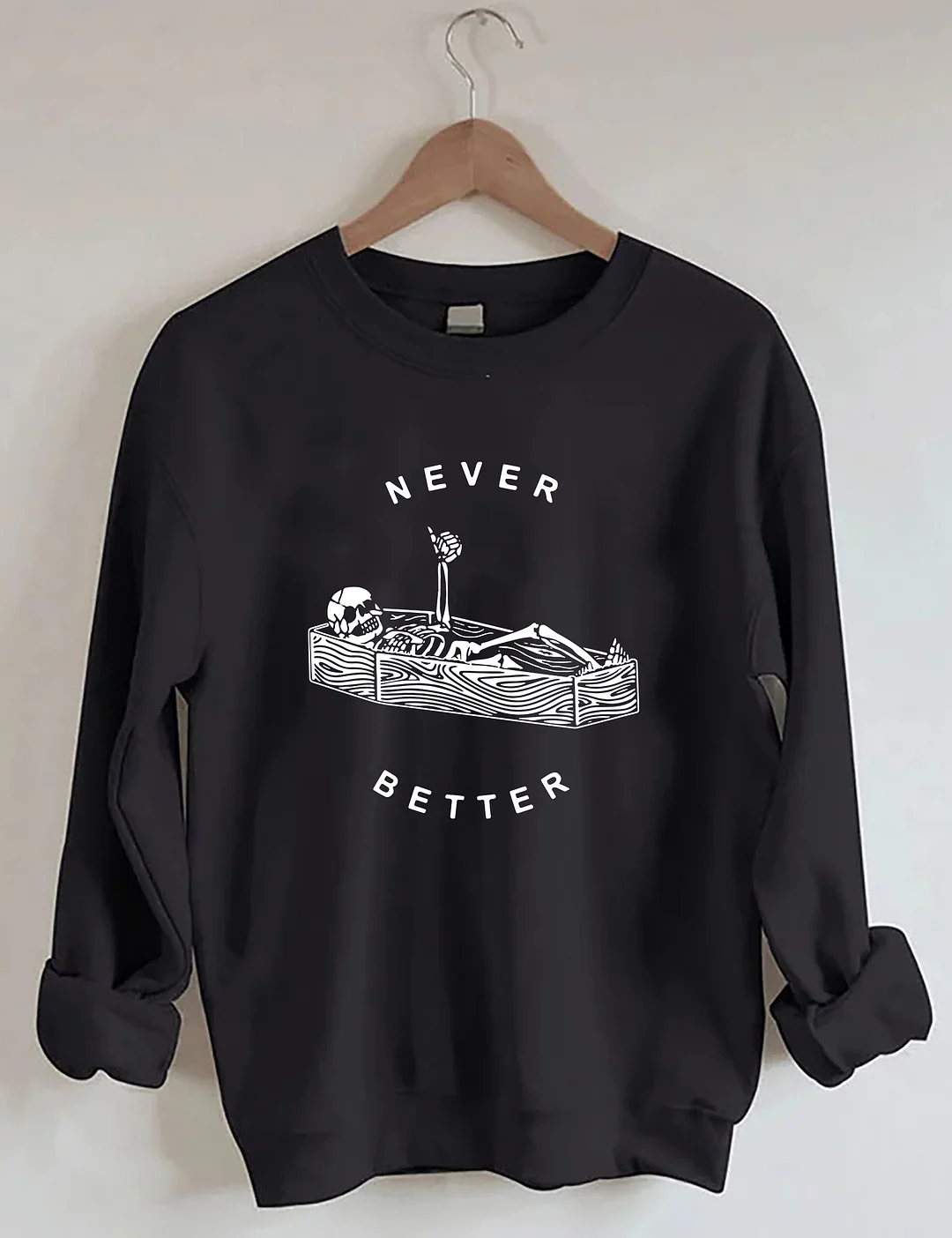 Never Better Skeleton Sweatshirt
