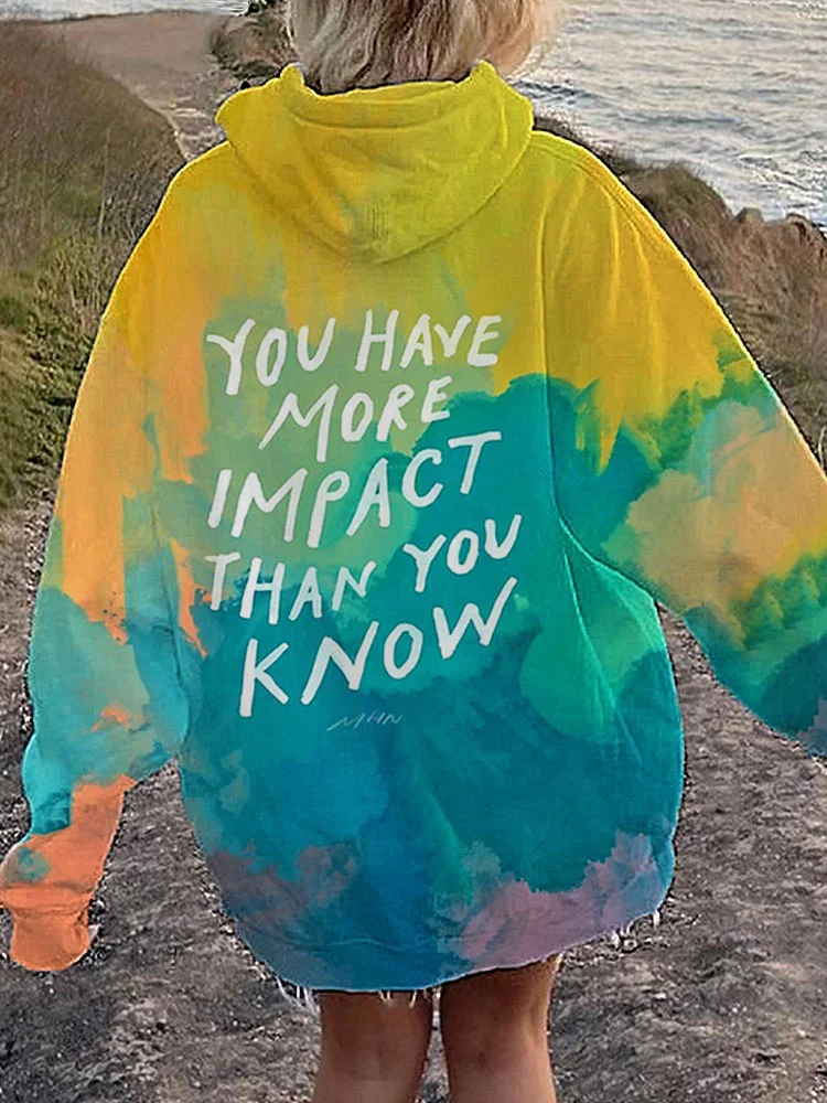 You Have More Impact Than You Know Print Hooded Sweatshirt