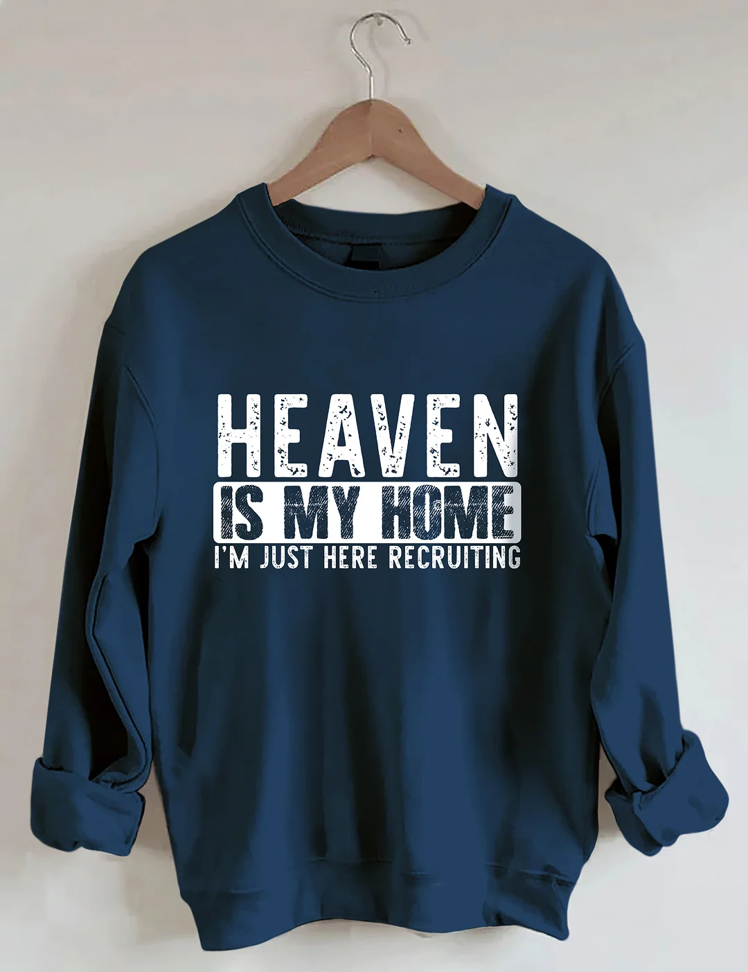Heaven Is My Home I'm Just Here Recruiting Sweatshirt