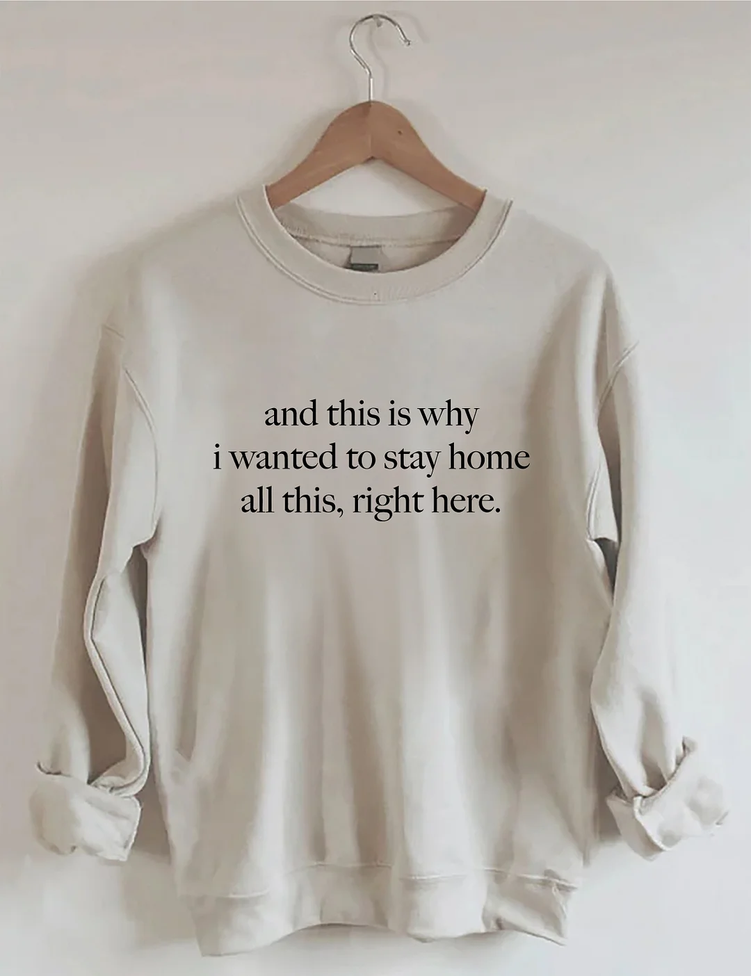 And This Is Why I Wanted To Stay Home All This Right Here Sweatshirt