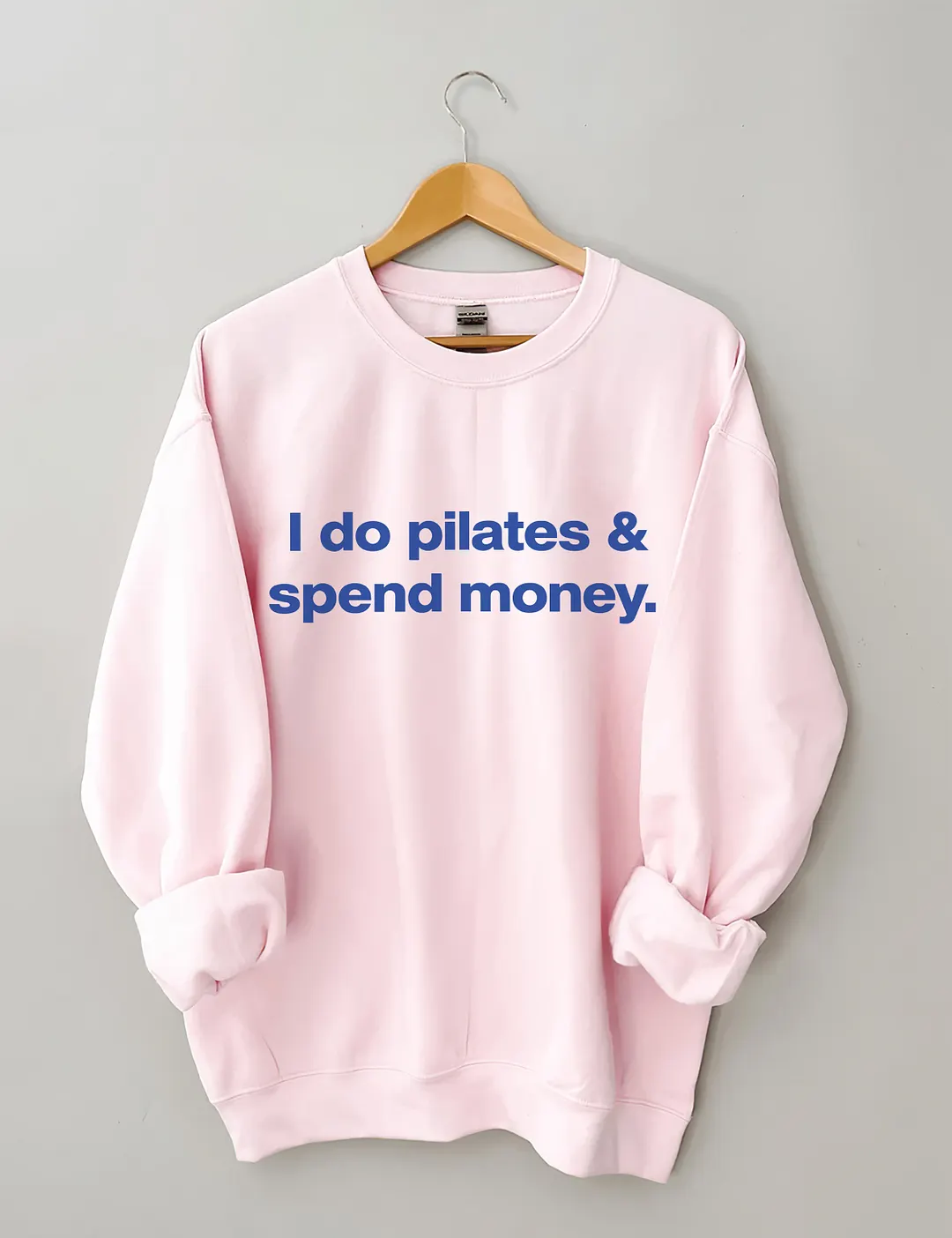 I Do Pilates And Spend Money Sweatshirt