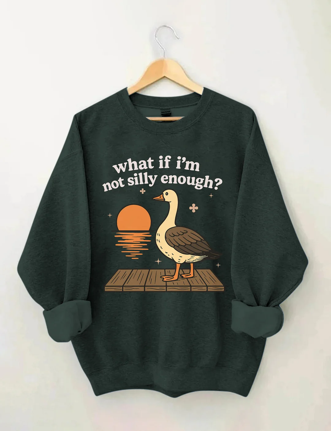What If I'm Not Silly Enough Sweatshirt