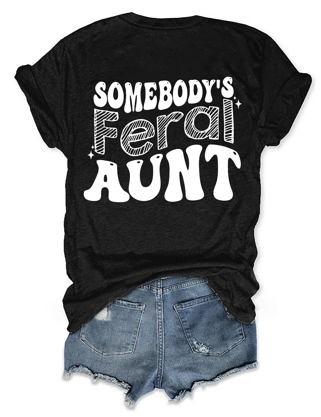 Somebody&rsquo;s Feral Aunt T-shirt
