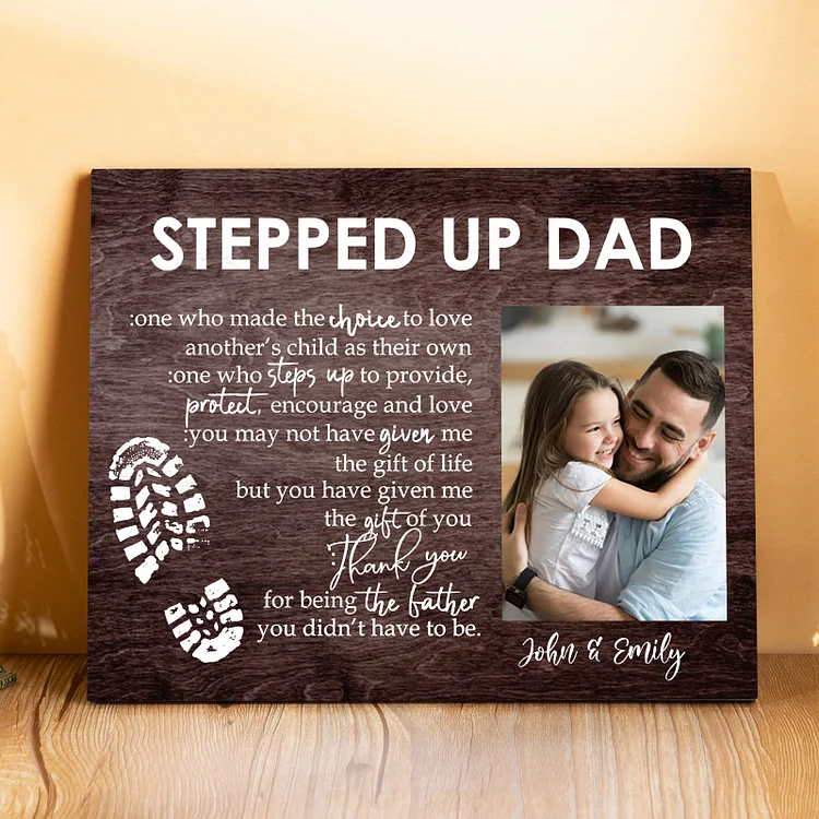 To My Stepped Up Dad Photo Frame Wood Signs Keepsake -Thank you for being the father