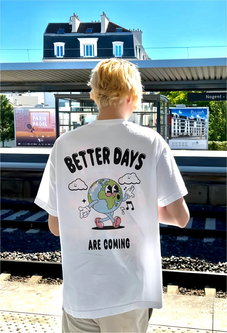 Better Days Are Coming T-shirt