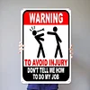Warning To Invoid Injury Dont Tell Me How To Do My Job - Vintage Metal Signs - 20*30cm/30*40cm - Warning