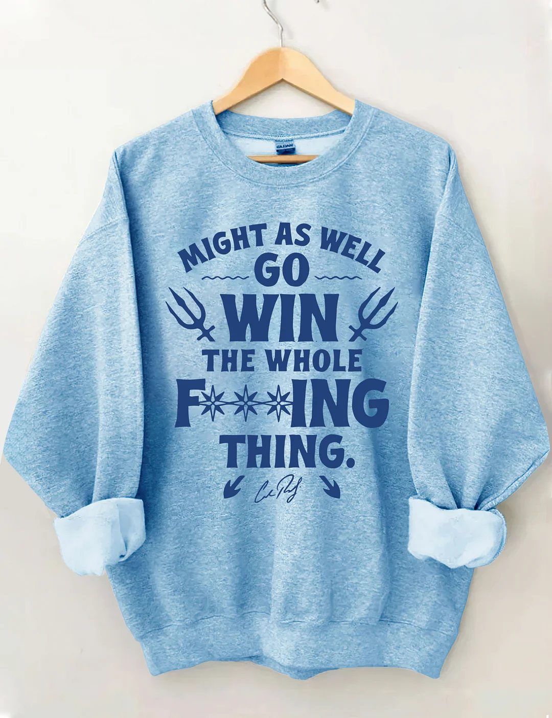 Might As Well Go Win The Whole Sweatshirt