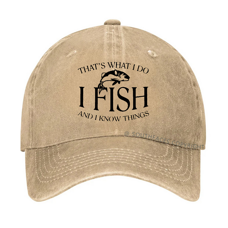 THAT'S WHAT I DO I FISH AND I KNOW THINGS Hat