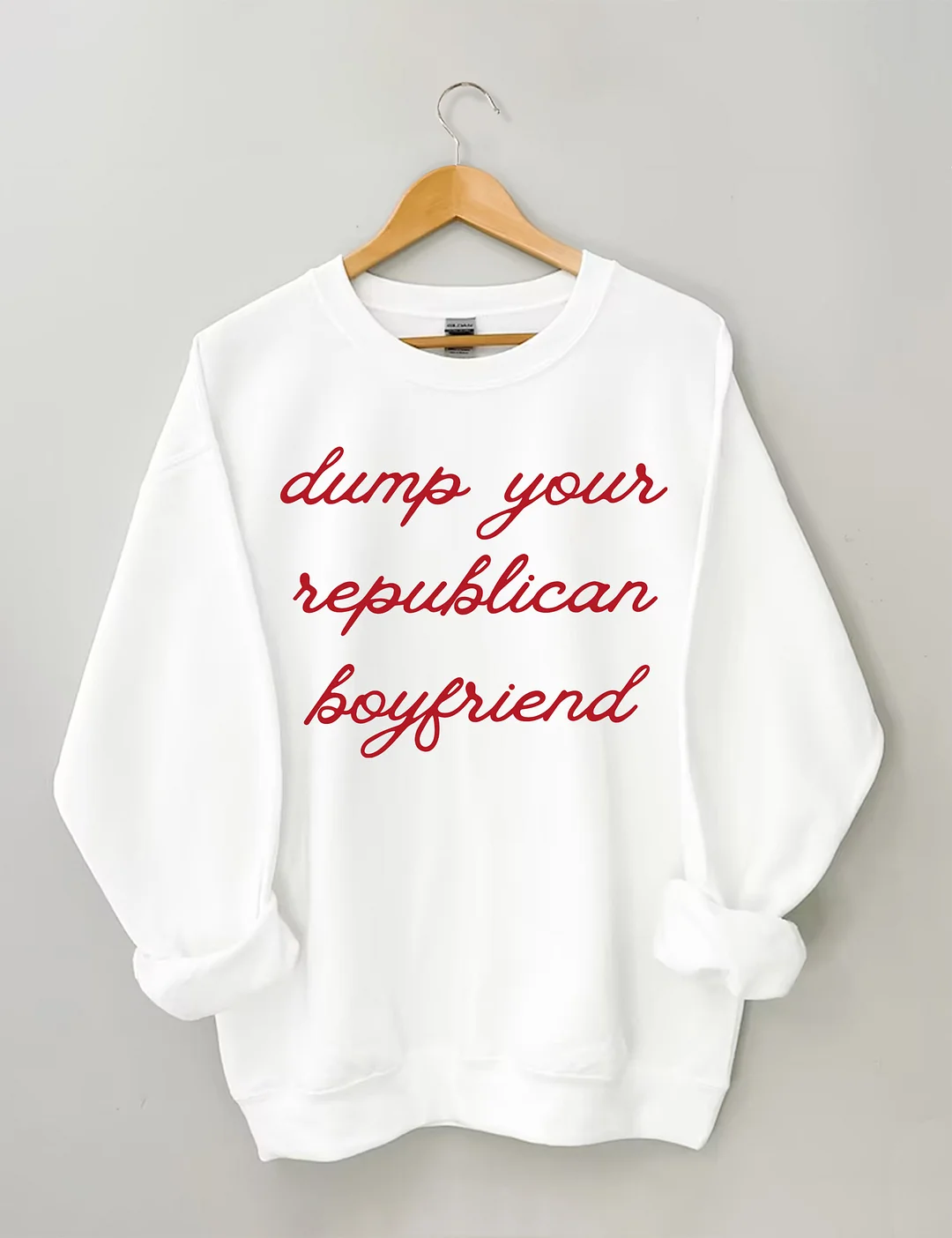 Dump Your Republican Boyfriend Sweatshirt