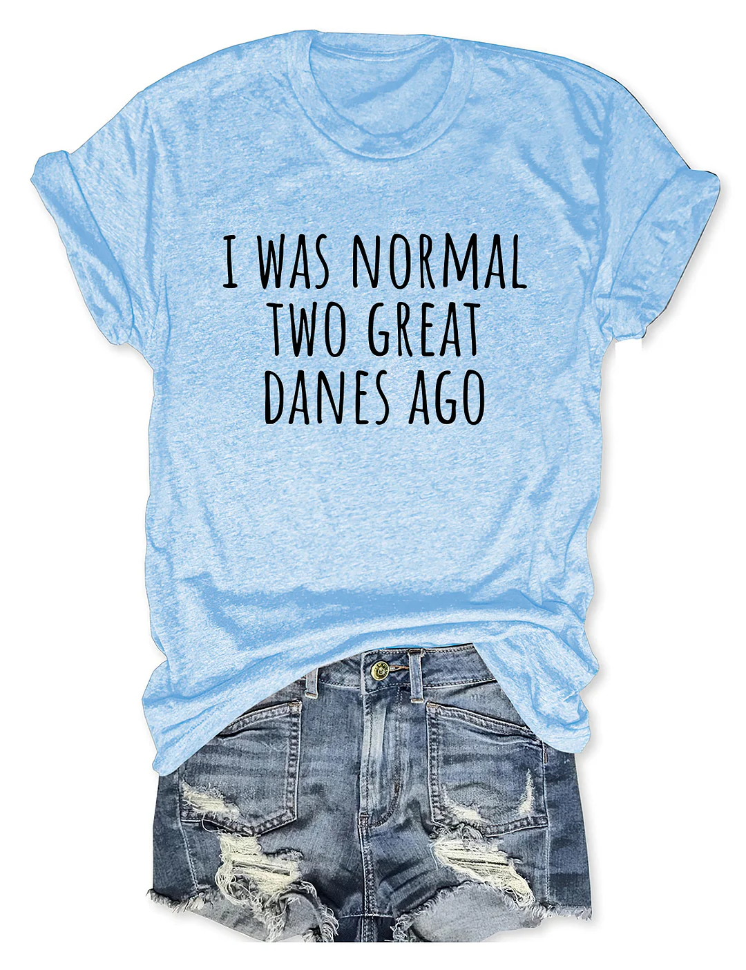 I Was Normal Two Great Danes Ago Dog Lover T-shirt