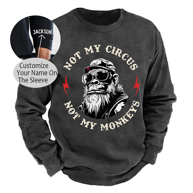 Not My Circus Not My Monkeys Print Sweatshirt-Custom Your Name