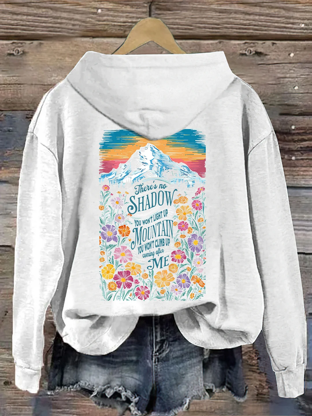 There's No Shadow You Won't Light Up Mountain You Won't Climb Up Hoodie