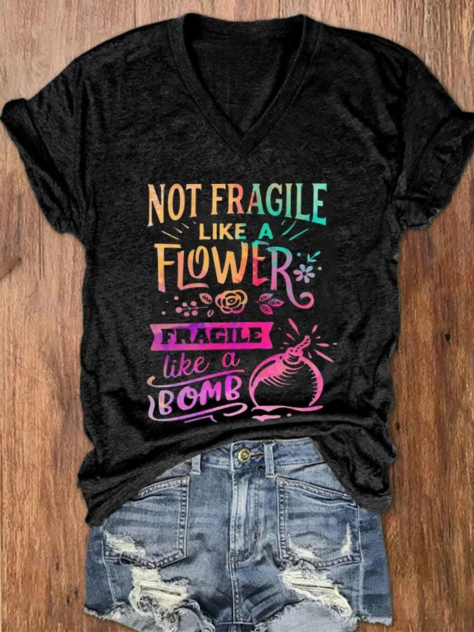 Women's Not Fragile Like a Flower Fragile Like a Bomb Print V-Neck T-Shirt socialshop
