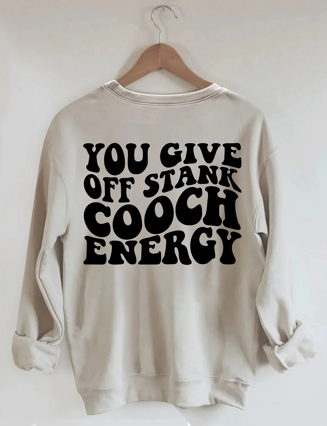 You Give Off Stank Cooch Energy Sweatshirt