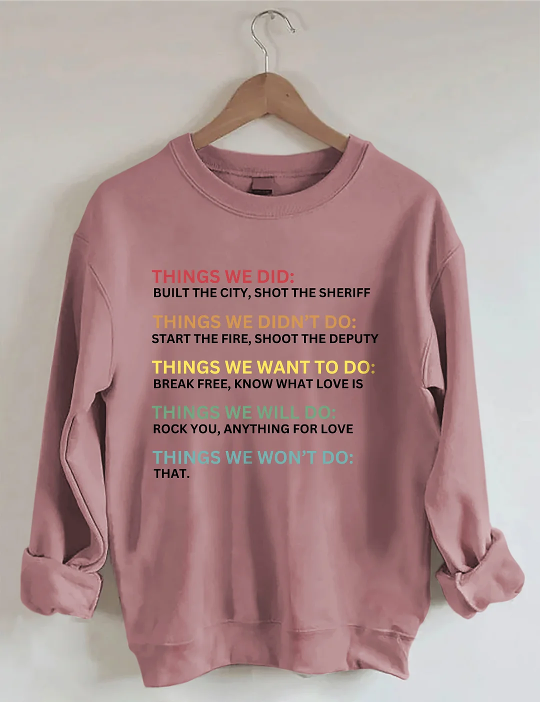 Things We Did Didn't Want Sweatshirt