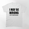 I May be Wrong but I Doubt It Printed Men's Short Sleeve T-Shirt