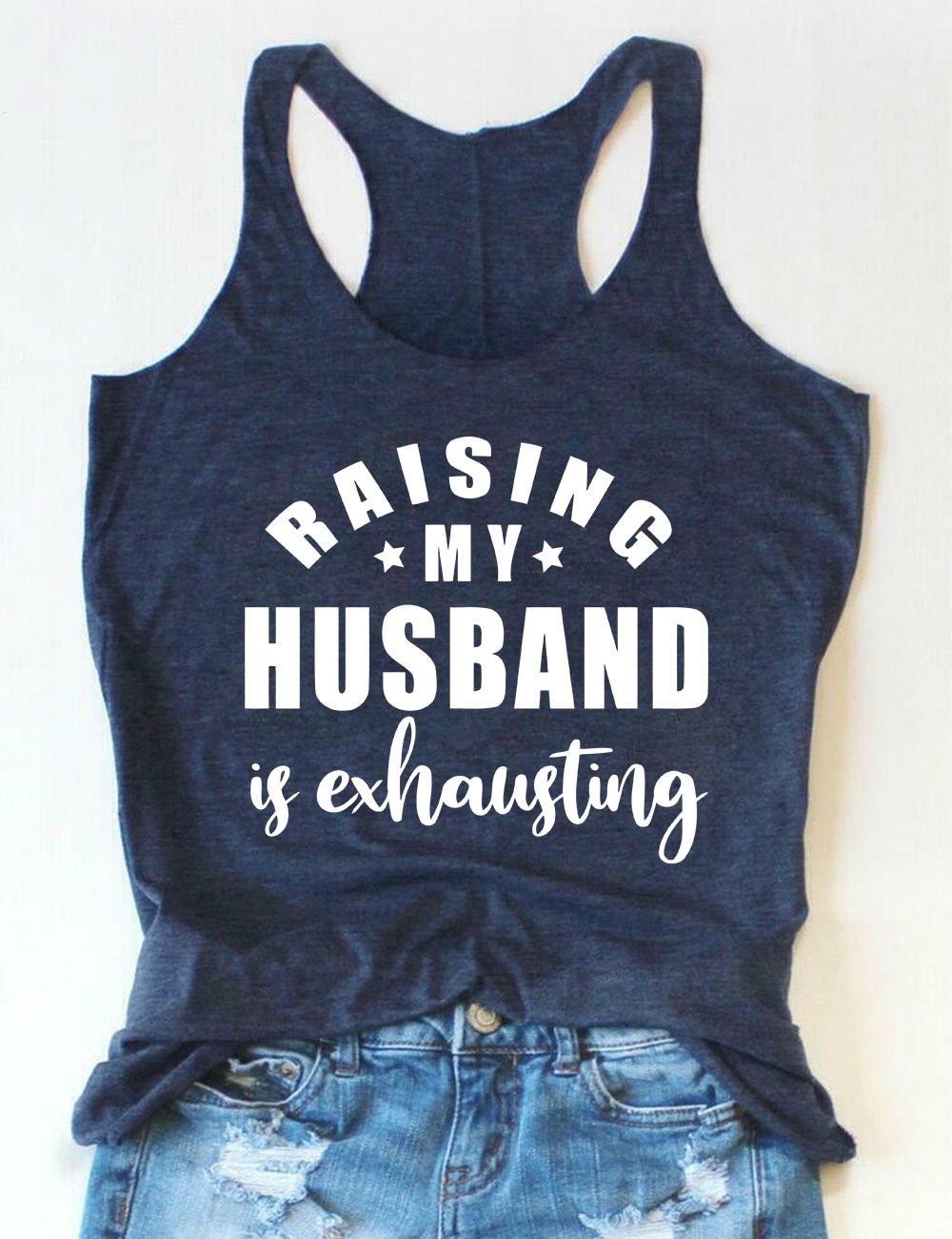Raising My Husband Is Exhausting Tank