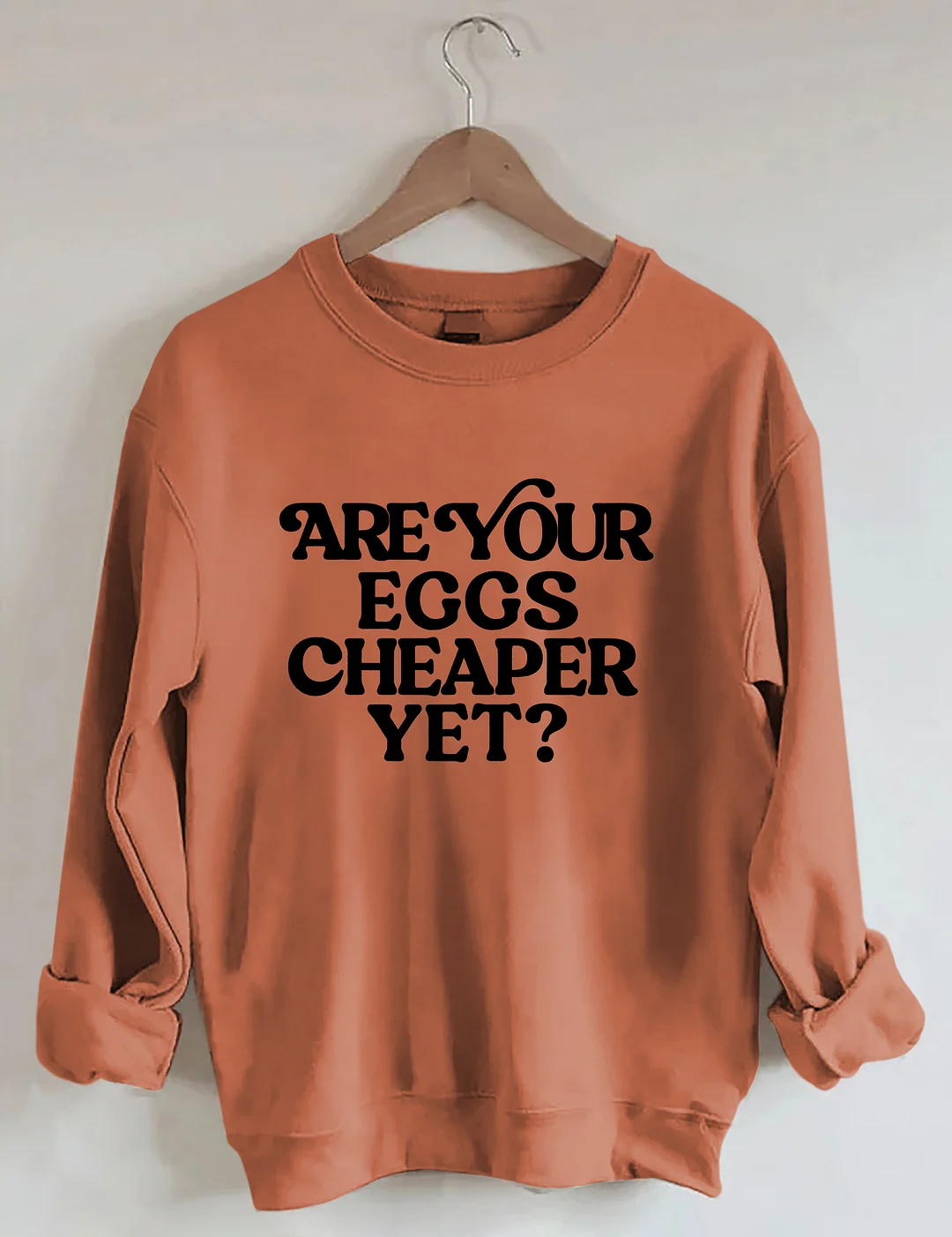 Eggs Cheaper Yet Sweatshirt