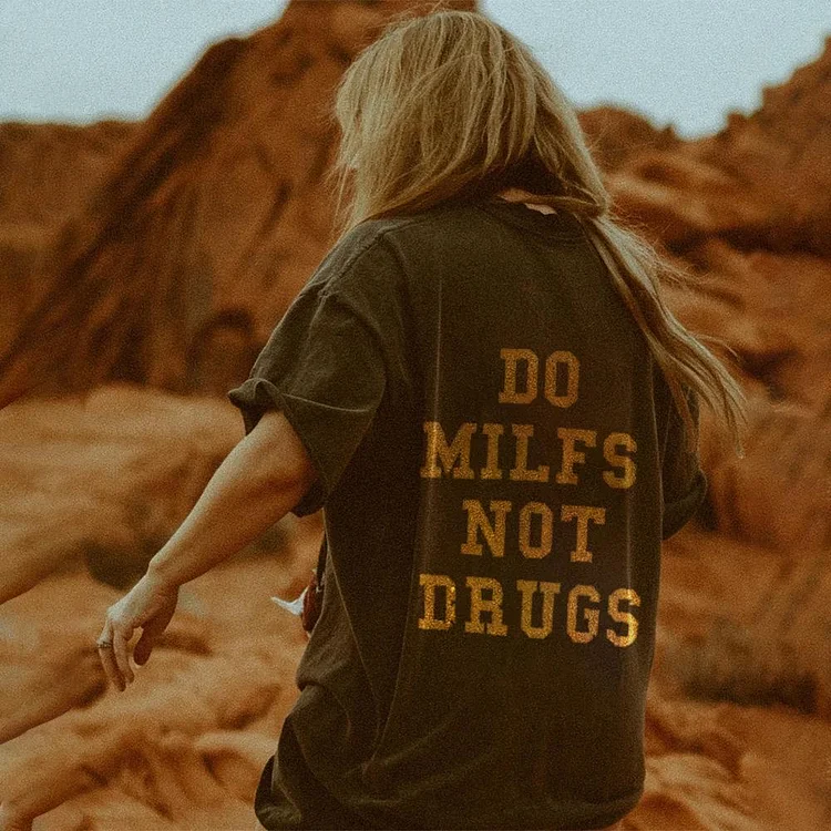 Do Milfs Not Drugs Casual T-shirt