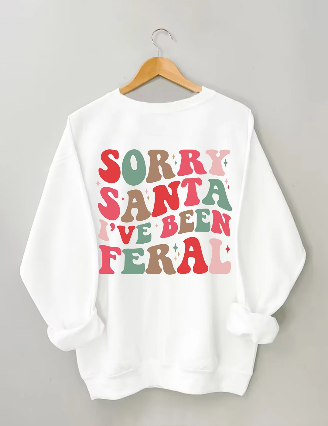 Sorry Santa I've Been Feral Sweatshirt